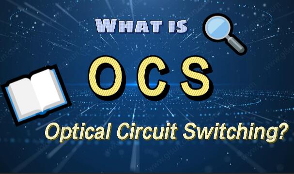 What is Optical Circuit Switching (OCS)?